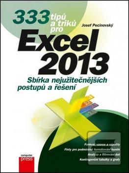 Kniha: 333 tipů a triků pro Excel 2013 - Sbírka nejužitečnějších postupů a řešení - Josef Pecinovský