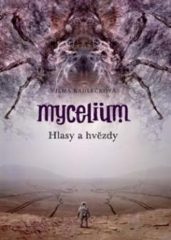 Kniha: Mycelium Hlasy a hvězdy - Vilma Kadlečková