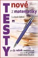 Kniha: Nové testy z matematiky pre 9. ročník základných škôl - a 4. ročník gymnázií s osemročným štúdiom - Ľudovít Bálint