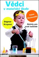 Kniha: Vědci v mateřské škole - Aktivity pro malé badatele - Ivana Rochovská; Dagmar Krupová