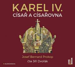 Médium CD: Karel IV. Císař a císařovna - čte Jiří Dvořák, CD mp3 - Josef Bernard Prokop; Jiří Dvořák