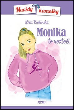 Kniha: Monika to roztočí - Navždy kamošky - Lena Riečanská