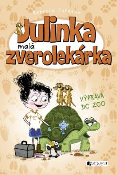 Kniha: Julinka malá zverolekárka: Výprava do zoo - Julinka - malá zverolekárka 6 - Rebecca Johnsonová