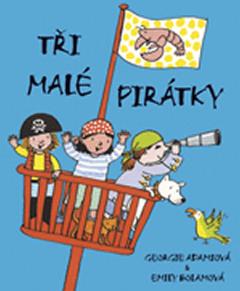 Kniha: Tři malé pirátky - 2.vydání - Georgie Adamsová, Emily Bolamová
