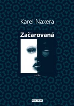 Kniha: Začarovaná - Karel Naxera