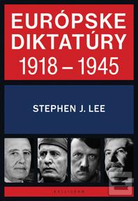 Kniha: Európske diktatúry 1918-1945 - Stephen J. Lee
