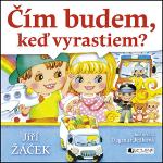 Kniha: Čím budem, keď vyrastiem? - Dagmar Ježková, Jiří Žáček