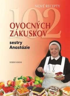 Kniha: 102 ovocných zákuskov sestry Anastázie - Anastázia Pustelniková