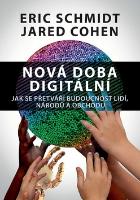 Kniha: Nová doba digitální - Jak se přetváří budoucnost lidí, národů a obchodu - Eric Schmidt; Jared Cohen