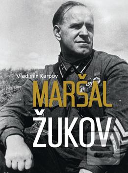 Kniha: Maršál Žukov - Vladimir Karpov