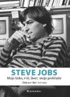 Kniha: Steve Jobs - môj život, moja láska, moje prekliatie - Chrisann Brennanová