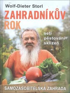 Kniha: Zahradníkův rok - Samozásobitelská zahrada - 1. vydanie - Wolf-Dieter Storl