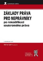 Kniha: Základy práva pro neprávníky po rekodifikaci soukromého práva - Michal Spirit