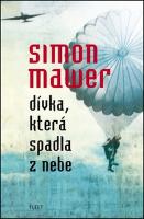 Kniha: Dívka, která spadla z nebe - Simon Mawer