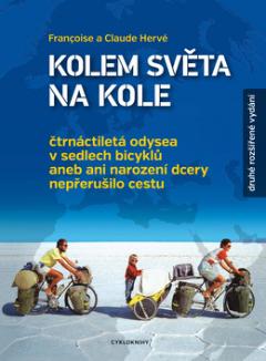 Kniha: Kolem světa na kole - čtrnáctiletá odysea v sedlech bicyklů aneb ani narození dcery nepřerušilo cestu - Francoise Hervé, Claude Hervé