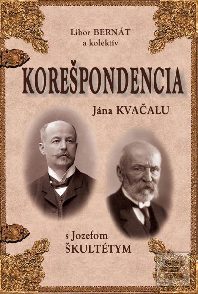 Kniha: Korešpondencia Jána Kvačalu s Jozefom Škultétym