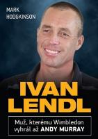 Kniha: Ivan Lendl - Muž, kterému Wimbledon vyhrál až Andy Murray - Mark Hodgkinson