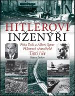 Kniha: Hitlerovi inženýři - Fritz Todt a Albert Speer - hlavní stavitelé Třetí říše - Blaine Taylor