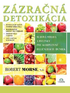 Kniha: Zázračná detoxikácia - Robert Morse, N.D.