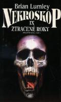 Kniha: Nekroskop IX: Ztracené roky - Část 1. - Brian Lumley