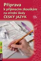 Kniha: Příprava k přijímacím zkouškám na střední školy Český jazyk - Karel Foltin