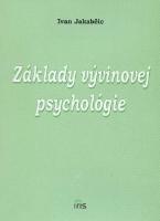 Kniha: Základy vývinovej psychológie - Jakabčic, Ivan