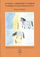 Kniha: Autismus Aspergerův syndrom - Psychologie rozvoje dovedností pro život - Přemysl Mikoláš