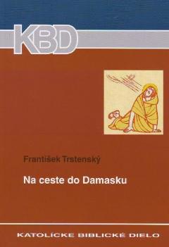 Kniha: Na ceste do Damasku - František Trstenský