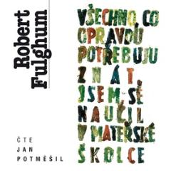 Médium CD: Všechno, co opravdu potřebuju znát, jsem se naučil v mateřské školce (audiokniha) - Robert Fulghum