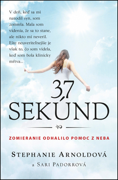 Kniha: 37 sekúnd - Zomieranie odhalilo pomoc z neba - Stephanie Arnoldová; Sari Padorrová