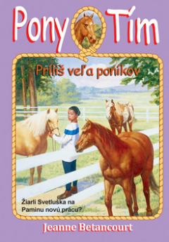 Kniha: Pony tím Príliš veľa poníkov - Pony tím 6 Žiarli Svetluška na Paminu novú prácu? - Jeanne Betancourt