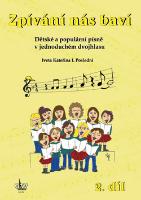 Kniha: Zpívání nás baví - Dětské a populární písně v jednoduchém dvojhlasu, 2. díl - Iveta Kateřina I. Poslední