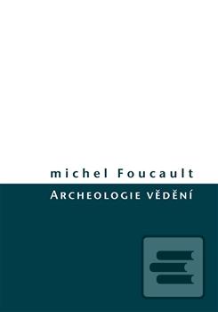 Kniha: Archeologie vědění - Michel Foucault