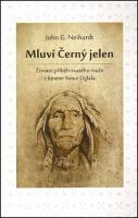 Kniha: Mluví Černý jelen - Životní příběh svatého muže z kmene Sioux Oglala - John G. Neihardt