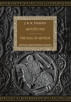 Kniha: Artušův pád The Eall of Arthur - bilingvní - J. R. R. Tolkien