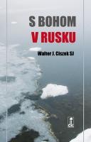 Kniha: S Bohom v Rusku - Walter J. Ciszek SJ
