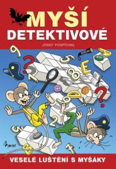 Kniha: Myší detektivové - Veselé luštění s myšáky - Josef Pospíchal