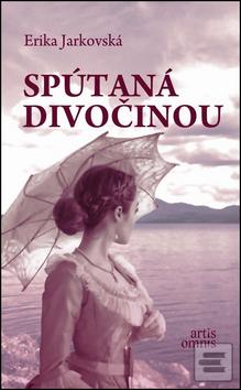 Kniha: Spútaná divočinou - Erika Jarkovská