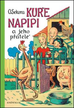 Kniha: Kuře Napipi a jeho přátelé - 7.vydání - Ondřej Sekora