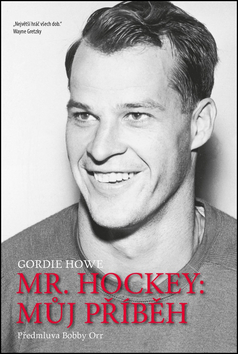 Kniha: Mr. Hockey: Můj příběh - Gordie Howe