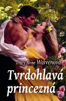 Kniha: Tvrdohlavá princezná - Tracy Anne Warrenová