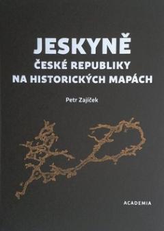 Kniha: Jeskyně České republiky na historických mapách - Petr Zajíček