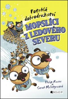 Kniha: Mopslíci z ledového severu - Potrhlá dobrodružství - Philip Reeve