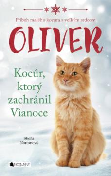 Kniha: Oliver - kocúr, ktorý zachránil Vianoce - Príbeh malého kocúra s veľkým srdcom - Sheila Nortonová