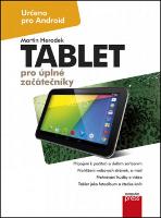 Kniha: Tablet pro úplné začátečníky - Určeno pro Android - Martin Herodek
