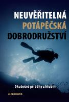 Kniha: Neuvěřitelná potápěčská dobrodružství - John Bantin