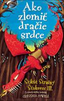 Kniha: Ako zlomiť dračie srdce - Štikút Strašný Štukovec III. - Cressida Cowell