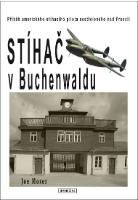 Kniha: Stíhač v Buchenwaldu - Příběh amerického stíhacího pilota sestřeleného nad Francií - Joseph Moser