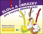Kniha: Slova a obrázky pro rozvoj dětské řeči - Logopedie pro děti od 4 do 7 let - Bohdana Pávková, Richard Šmarda
