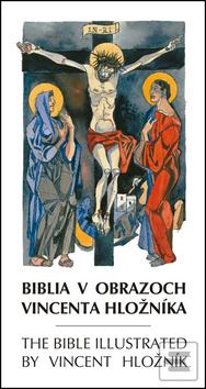 Kniha: Biblia v obrazoch Vincenta Hložníka The Bible illustrated by Vincent Hložník